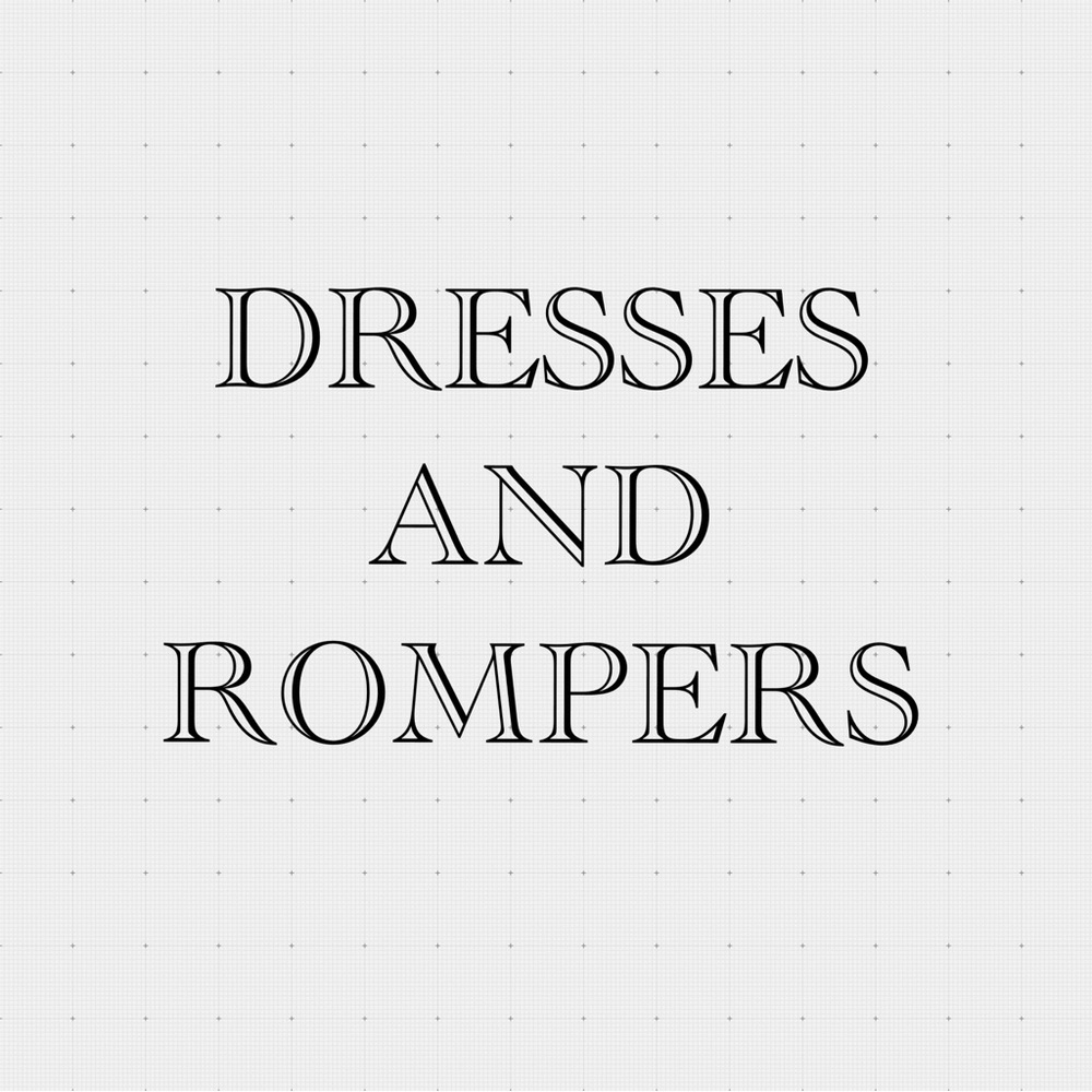 Dresses and Rompers